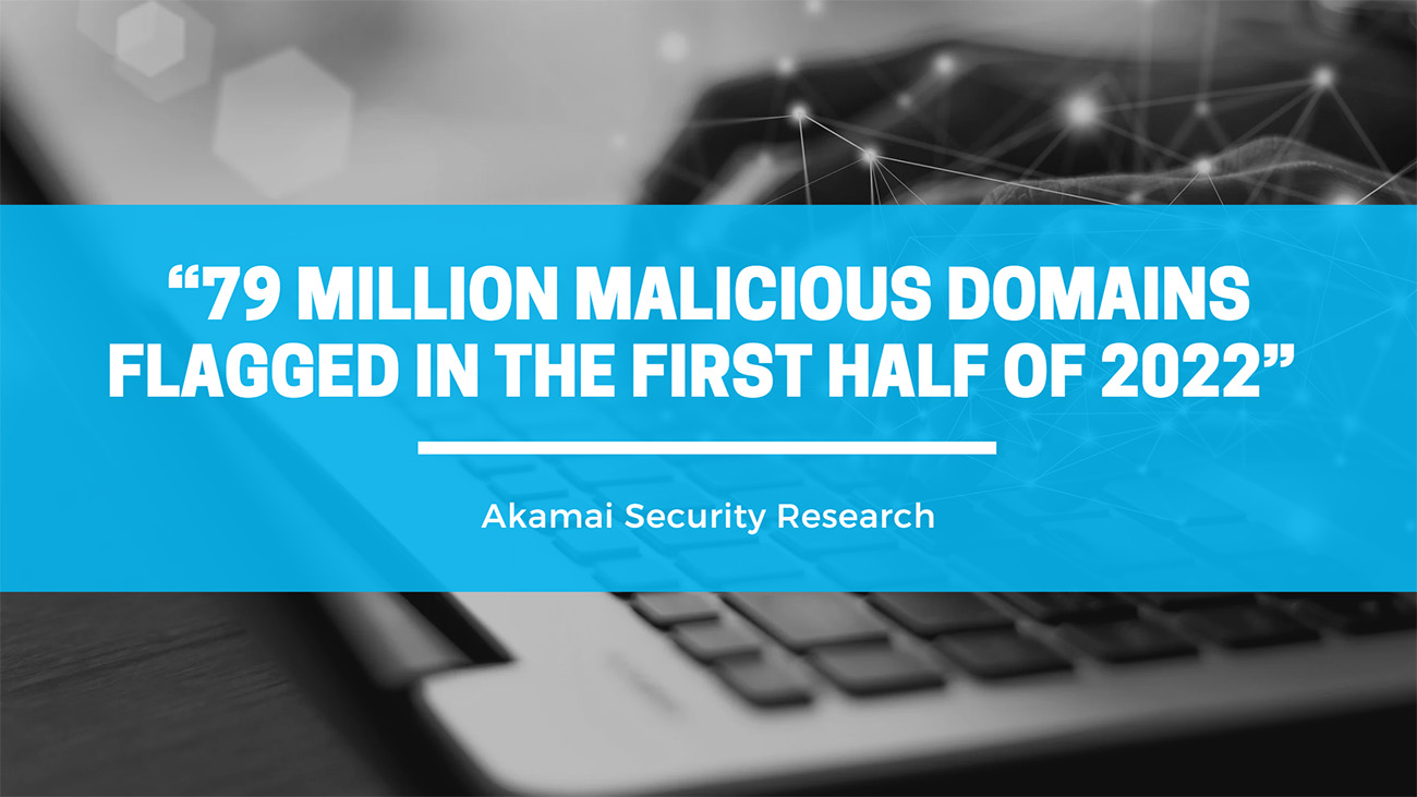 79 million malicious domains flagged in the first half of 2022